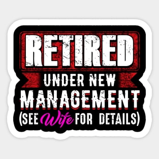 Retired under new management see wife for details Sticker